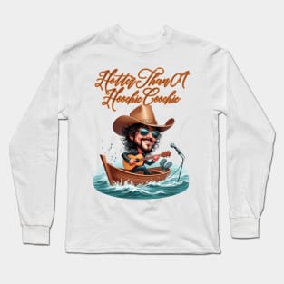 Hotter Than A Hoochie Coochie Long Sleeve T-Shirt